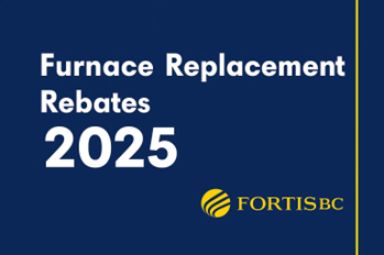 Blue background with white text reading "Furnace Replacement Rebates 2025" and the FortisBC logo in yellow at the bottom right.